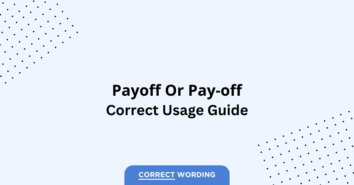 Payoff vs. Pay-off - Which is Correct?