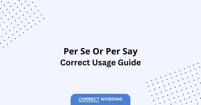 Per Se vs. Per Say - Which is Correct?