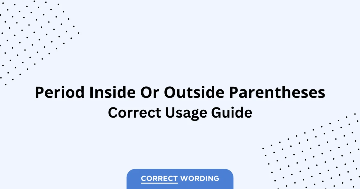 Period Inside Parentheses vs. Period Outside Parentheses - Which is Correct?