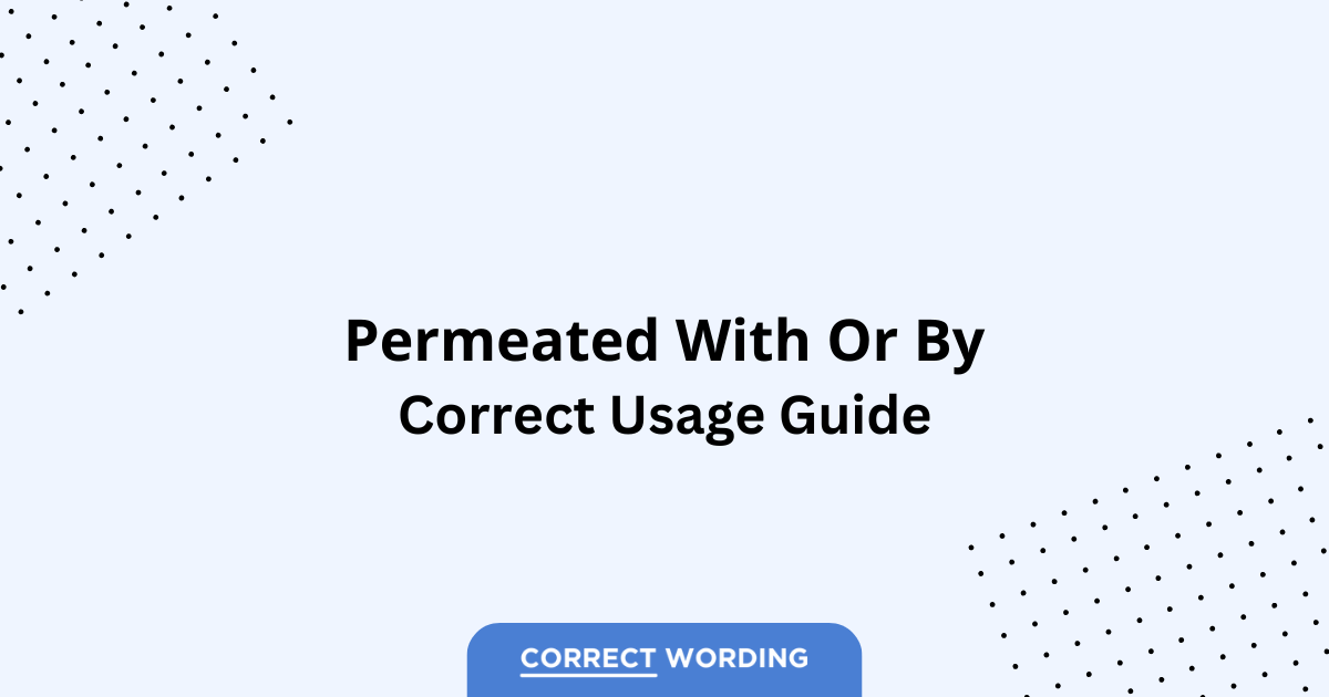 Permeated With vs. Permeated By - Which is Correct?