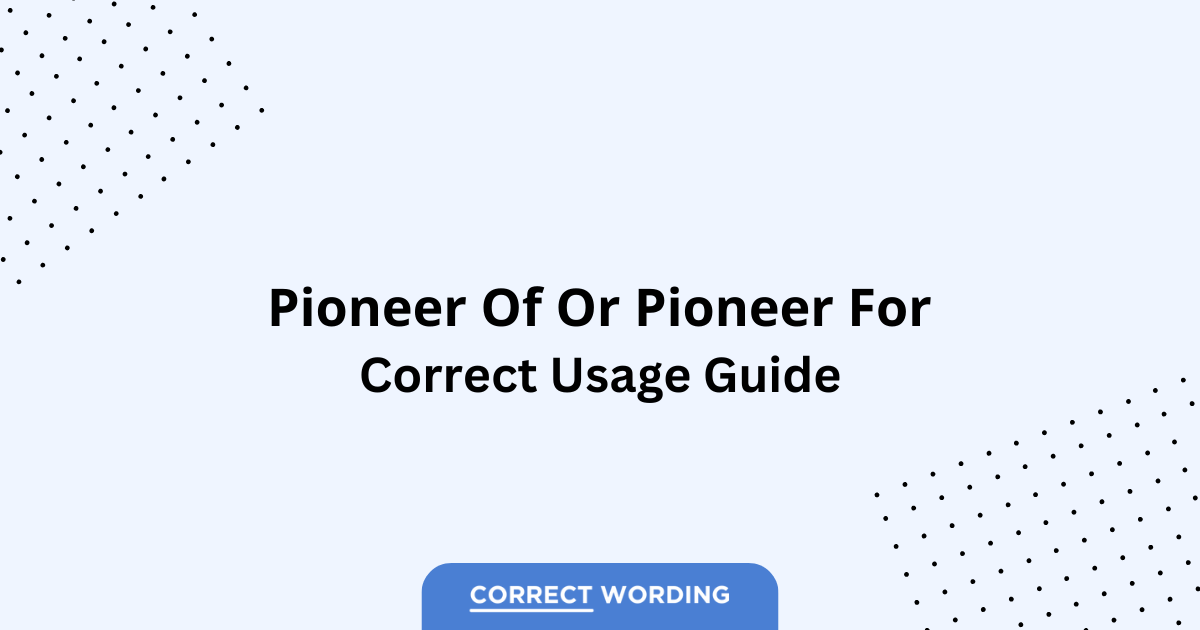 Pioneer of vs. Pioneer for - Which is Correct?