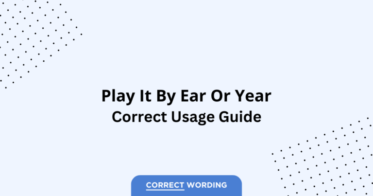 Play It by Ear vs. Play It by Year - Which is Correct?