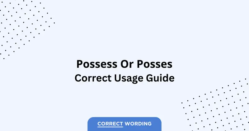 Possess vs. Posses - Which is Correct?