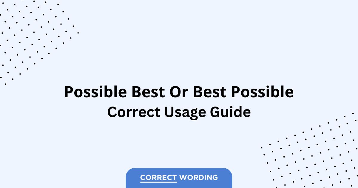 Possible Best vs. Best Possible - Which is Correct?