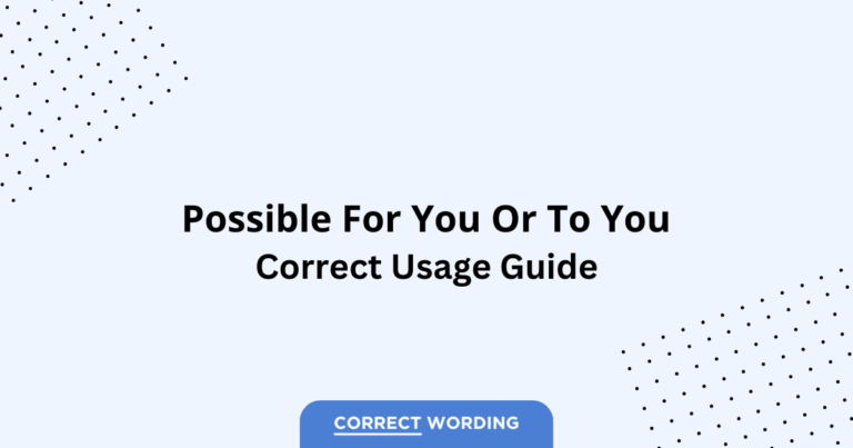 Possible for You vs. Possible to You - Which is Correct?