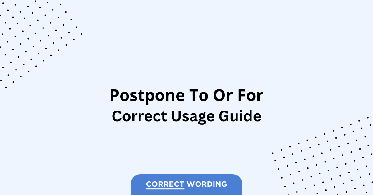 Postpone to vs. Postpone for - Which is Correct?