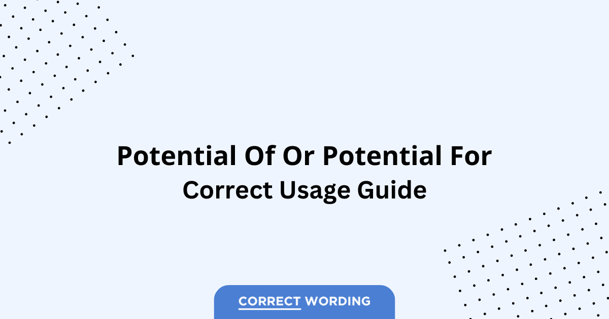 Potential of vs. Potential for - Which is Correct?