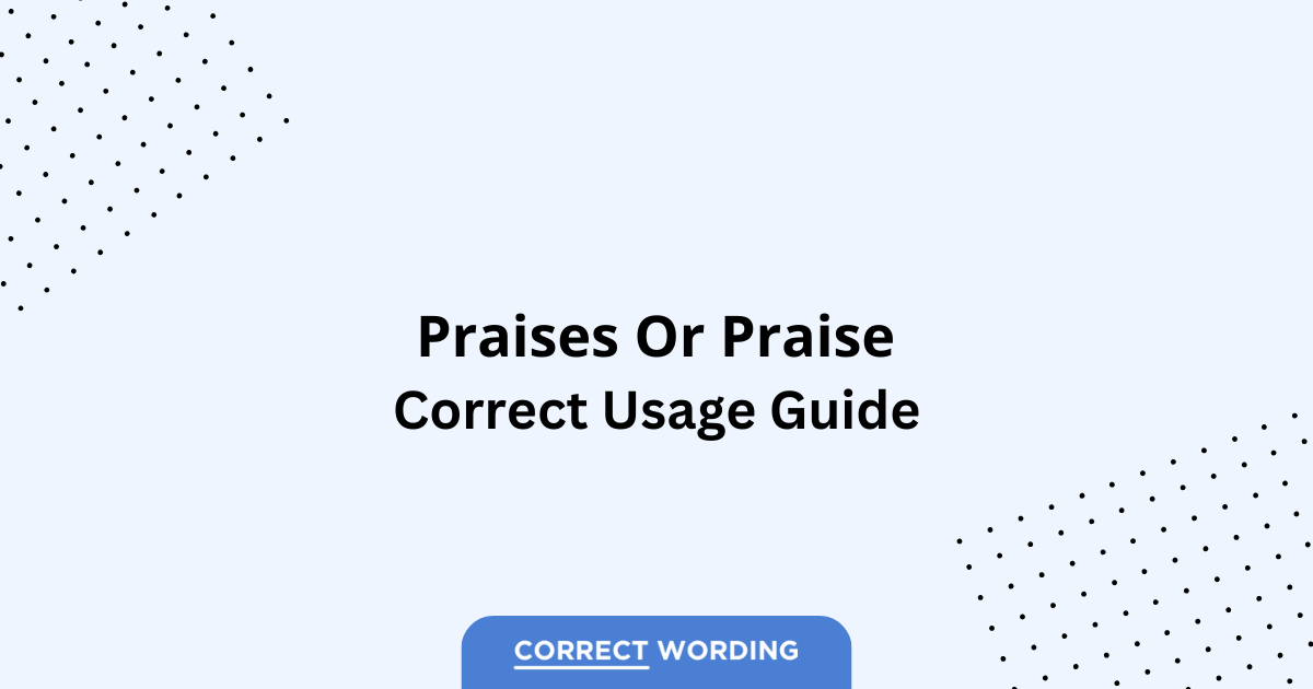 Praises vs. Praise - Which is Correct?