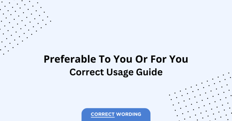 Preferable to You vs. Preferable for You - Which is Correct?