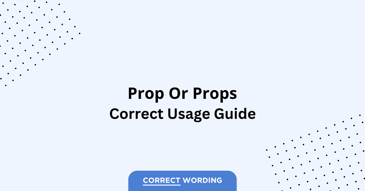 Prop vs. Props - Which is Correct?