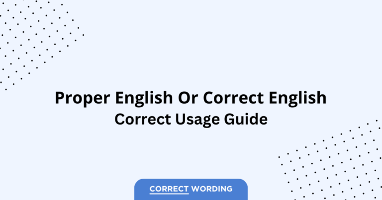 Proper English vs. Correct English - Which is Correct?