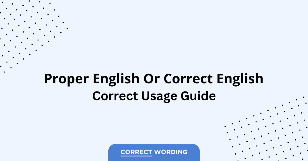 Proper English vs. Correct English - Which is Correct?