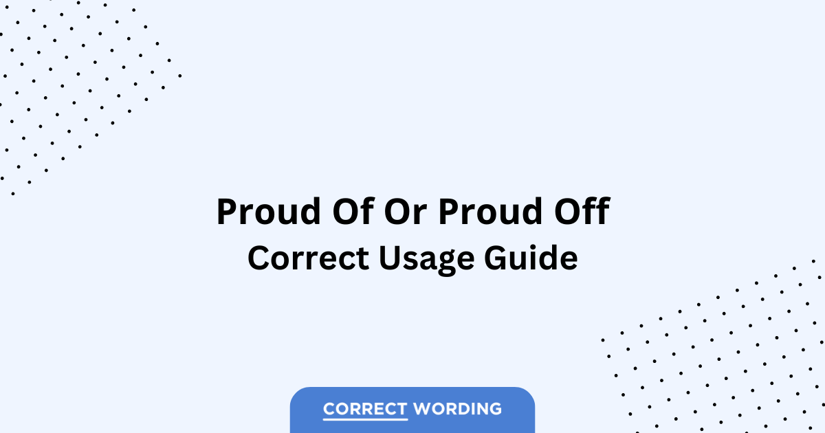 Proud of vs. Proud off - Which is Correct?