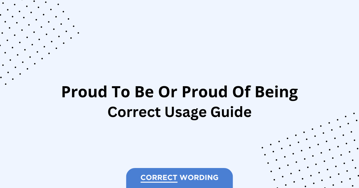 Proud to Be vs. Proud of Being - Which is Correct?
