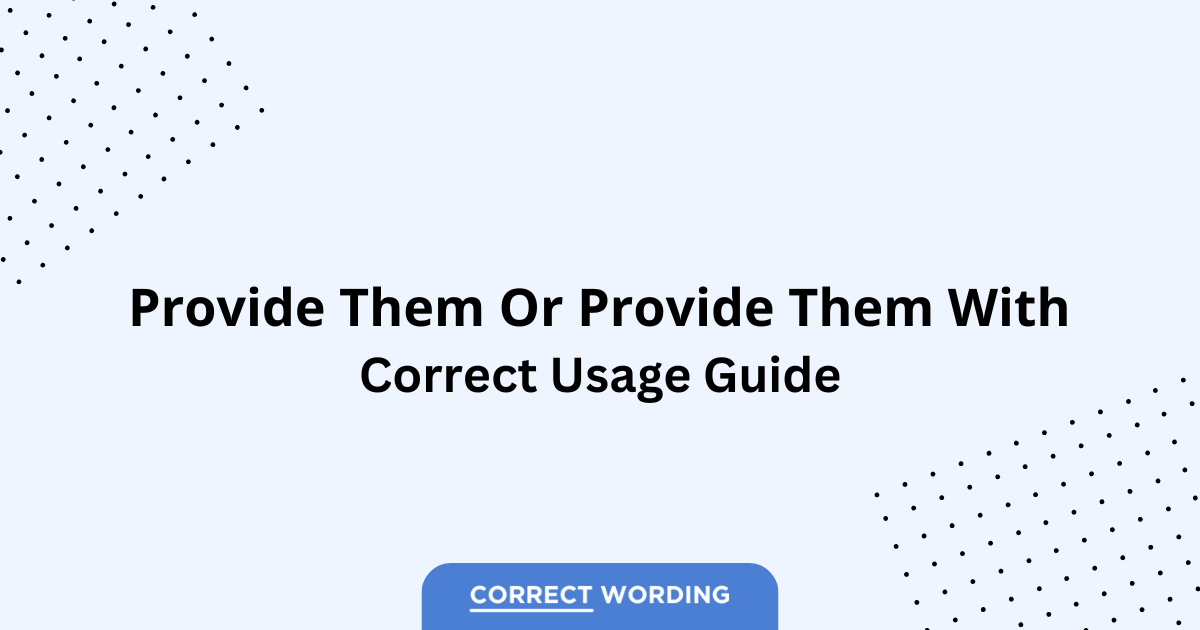 Provide them vs. Provide them with - Which is Correct?