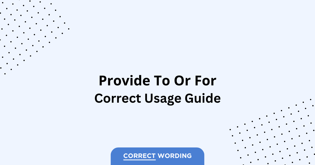 Provide to vs. Provide for - Which is Correct?