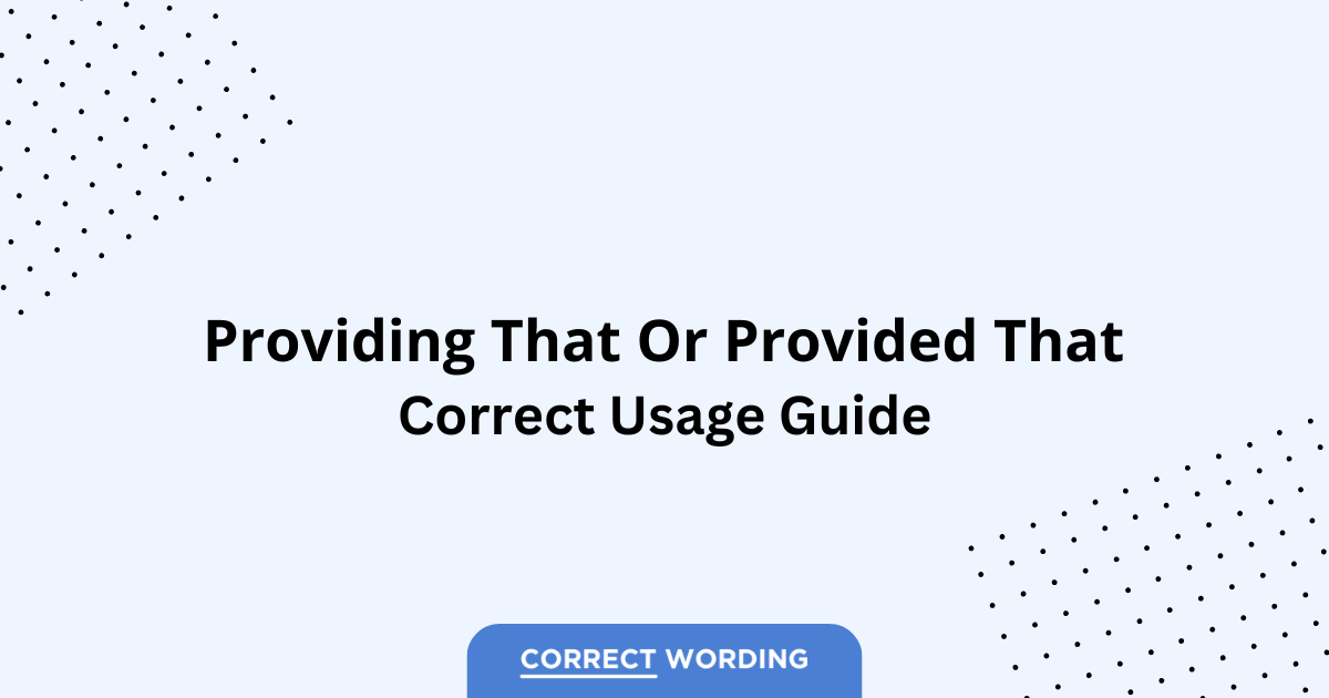 Providing that vs. Provided that - Which is Correct?