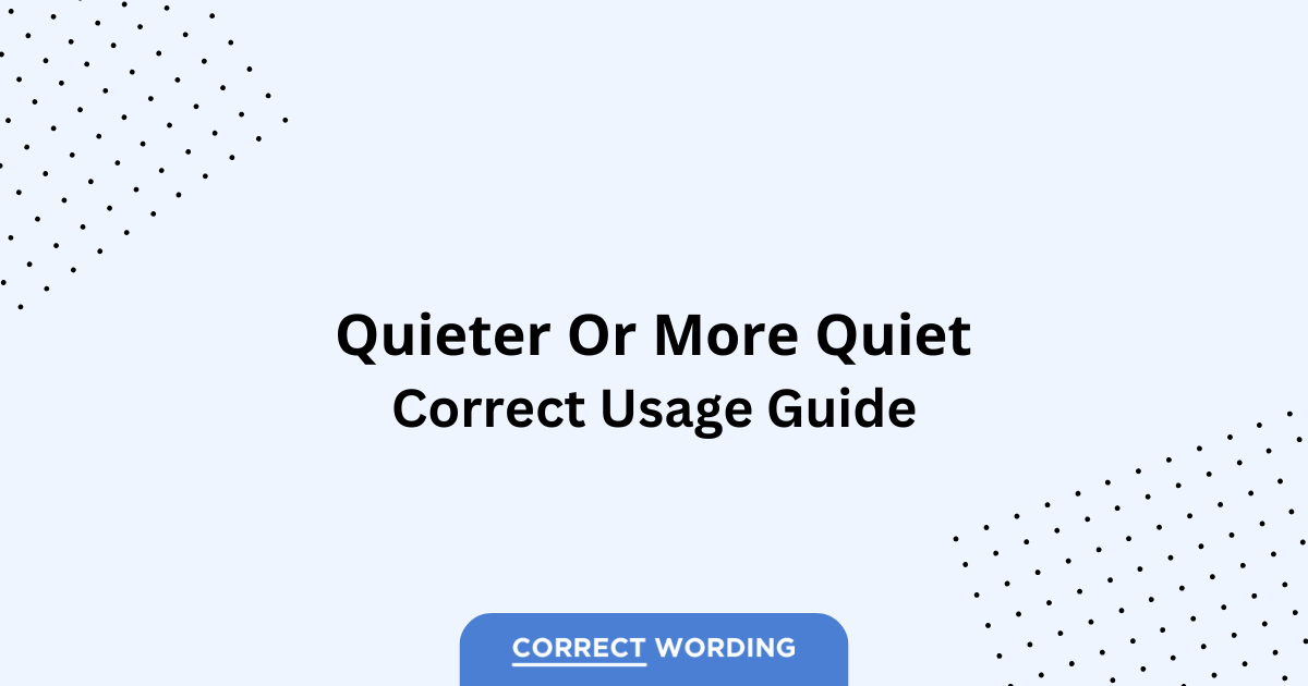 Quieter vs. More Quiet - Which is Correct?