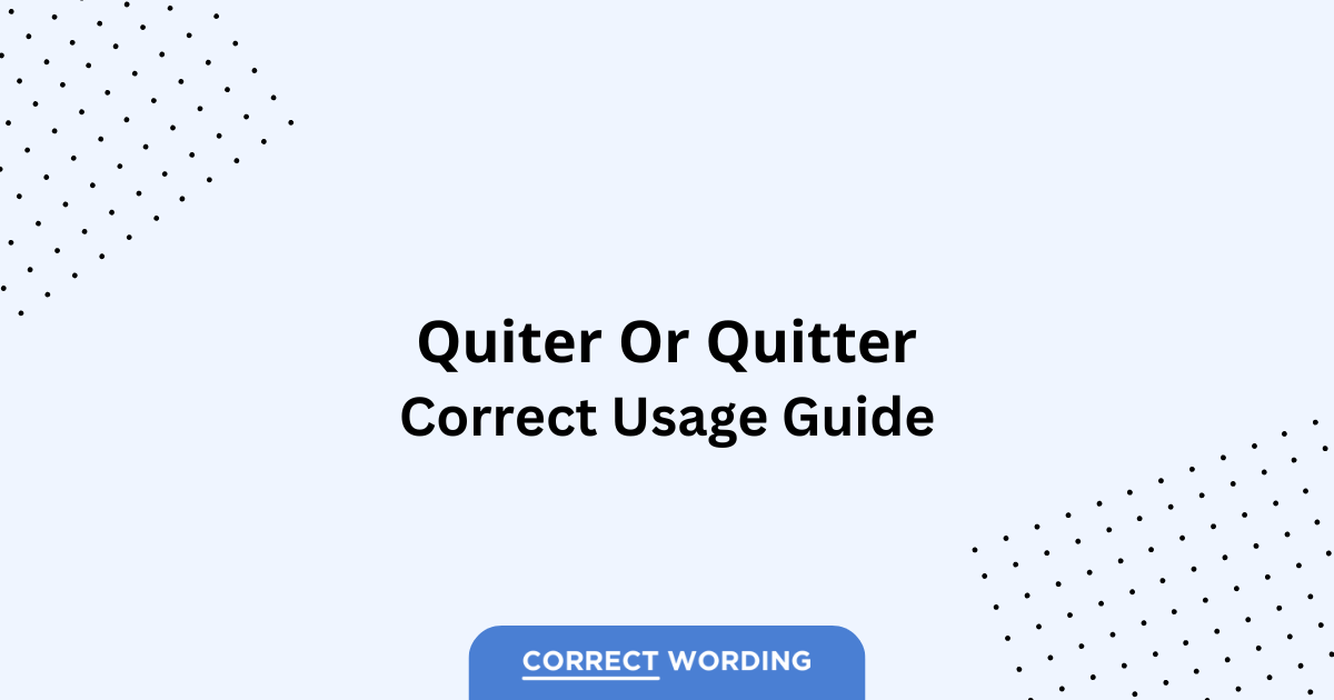 Quiter vs. Quitter - Which is Correct?