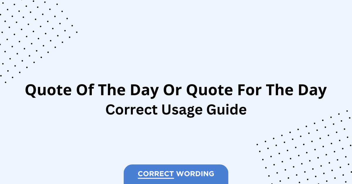 Quote of the Day vs. Quote for the Day - Which is Correct?