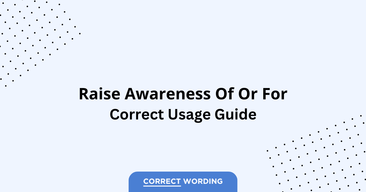 Raise Awareness of vs. Raise Awareness for - Which is Correct?