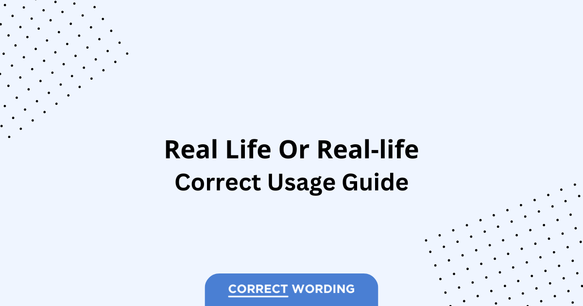 Real Life vs. Real-Life - Which is Correct?