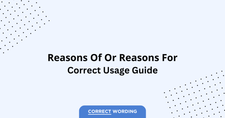 Reasons of vs. Reasons for - Which is Correct?