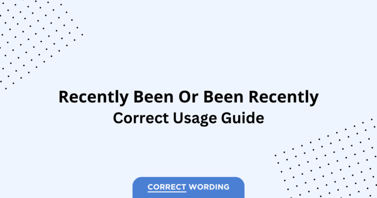Recently Been vs. Been Recently - Which is Correct?