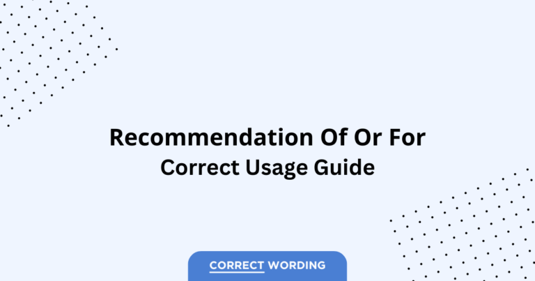 Recommendation of vs. Recommendation for - Which is Correct?