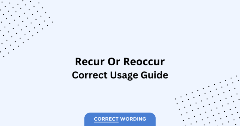 Recur vs. Reoccur - Which is Correct?