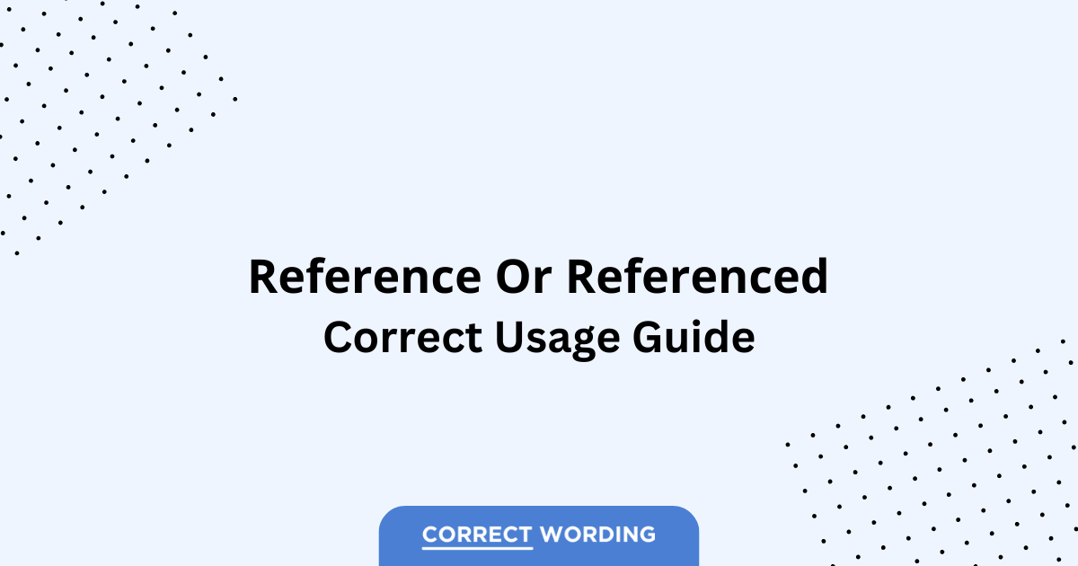 Reference vs. Referenced - Which is Correct?