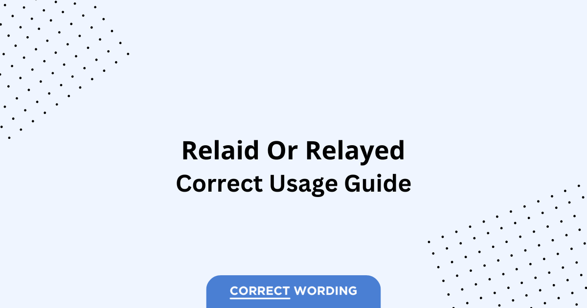 Relaid vs. Relayed - Which is Correct?
