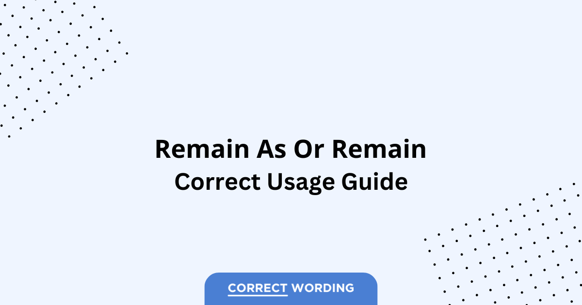 Remain as vs. Remain - Which is Correct?