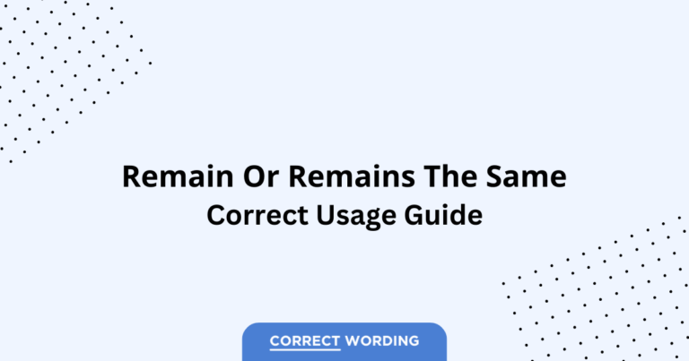 Remain the Same vs. Remains the Same - Which is Correct?