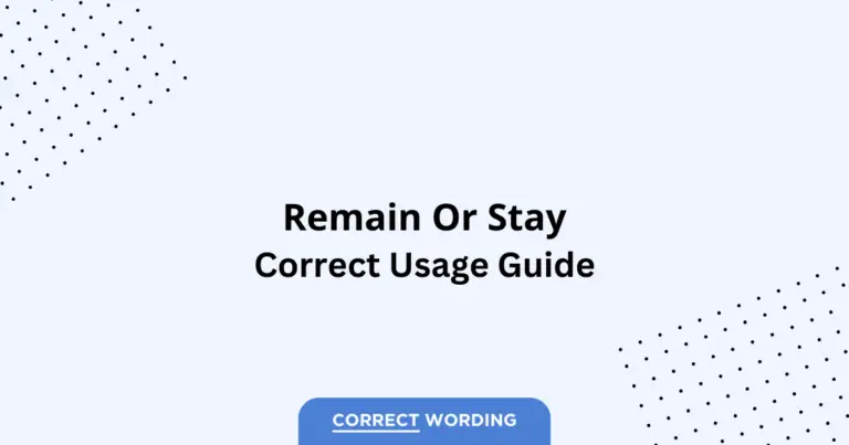 Remain vs. Stay - Which is Correct?