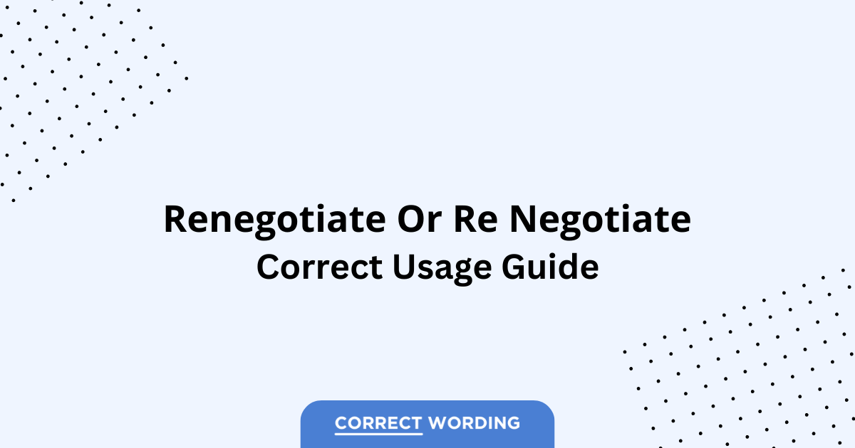 Renegotiate vs. Re negotiate - Which is Correct?