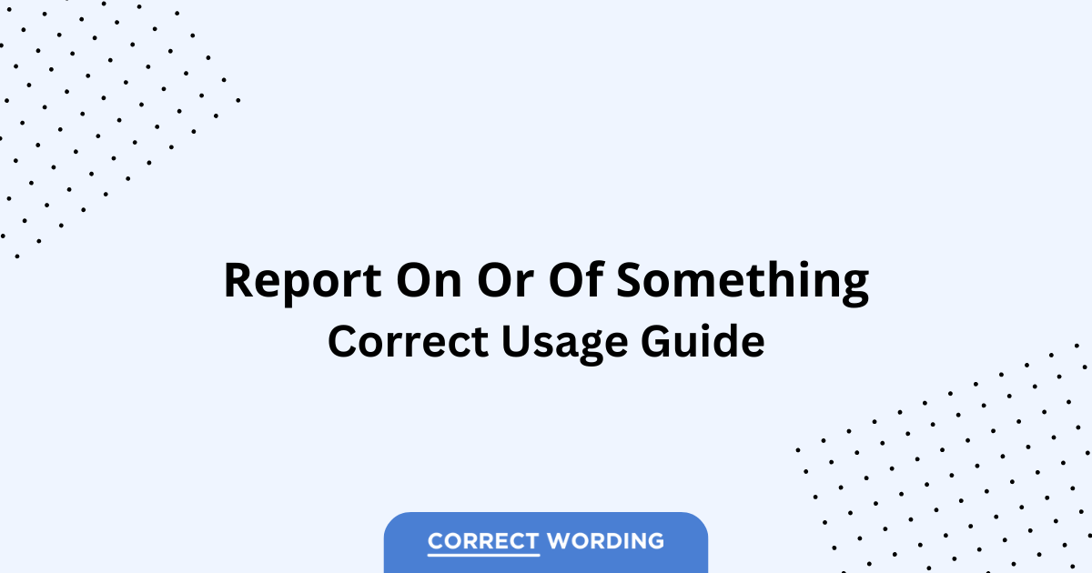 Report on vs. Report of - Which is Correct?