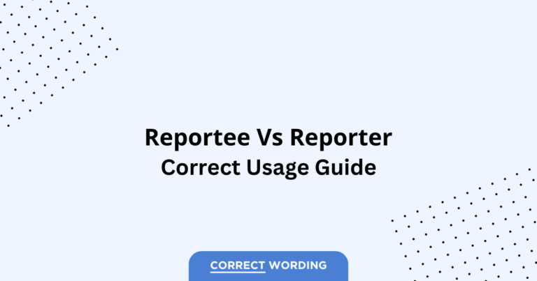 Reportee vs. Reporter - Which is Correct?