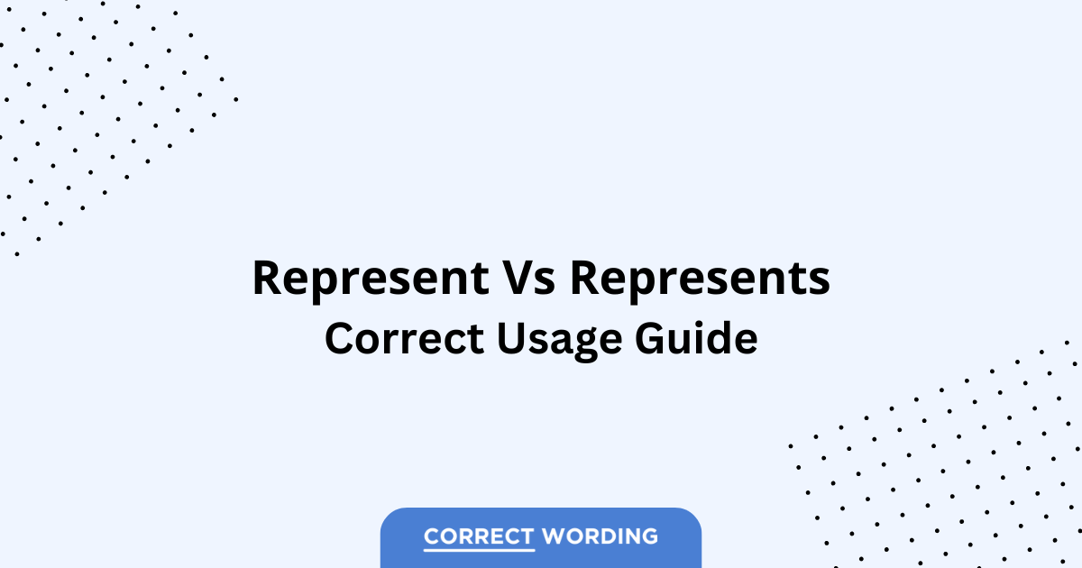 Represent vs. Represents - Which is Correct?