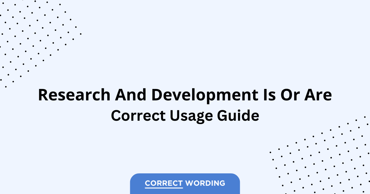 Research and Development Is vs. Research and Development Are - Which is Correct?