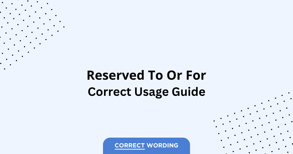 Reserved to vs. Reserved for - Which is Correct?