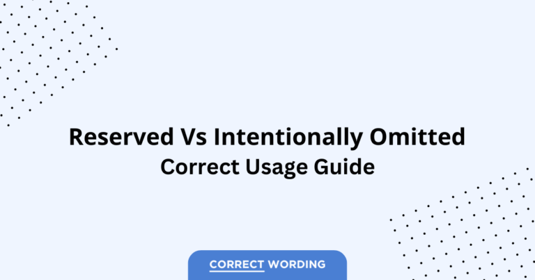 Reserved vs. Intentionally Omitted - Which is Correct?