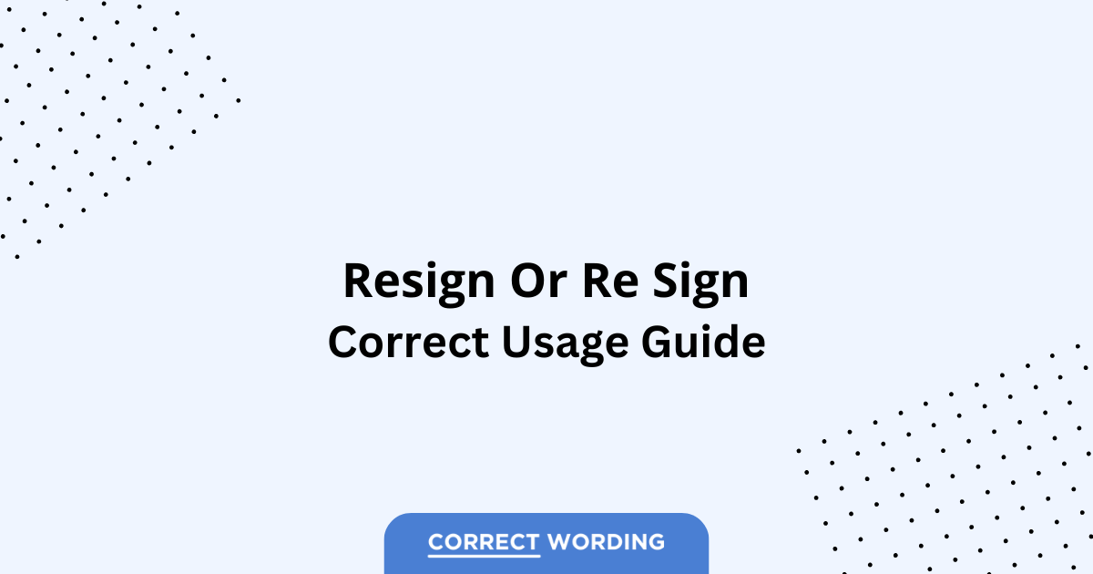 Resign vs. Re Sign - Which is Correct?