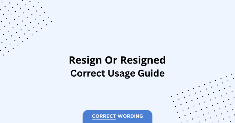 Resign vs. Resigned - Which is Correct?