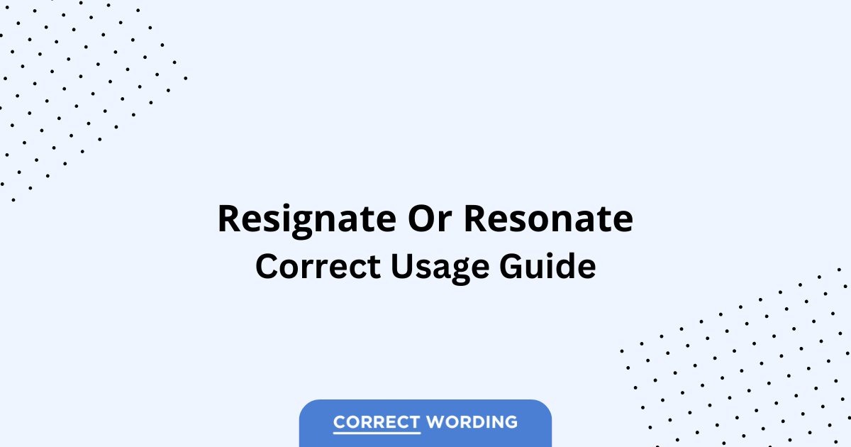 Resignate vs. Resonate - Which is Correct?