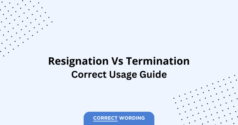 Resignation vs. Termination - Which is Correct?