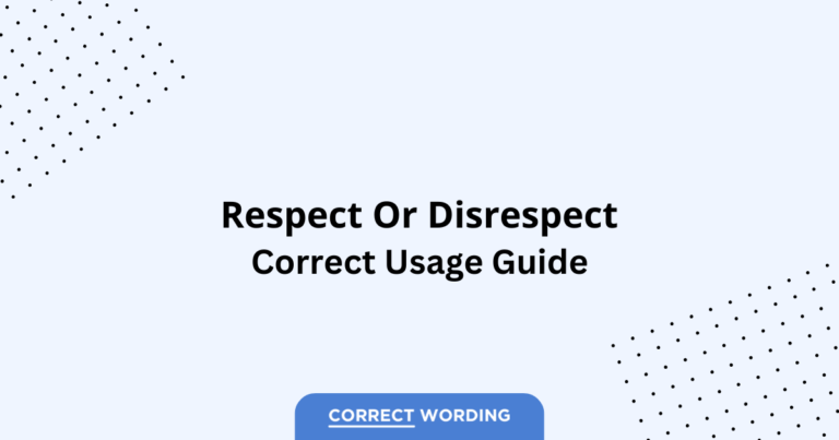 Respect vs. Disrespect - Which is Correct?