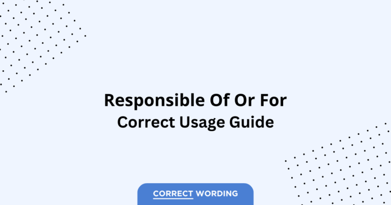 Responsible of vs. Responsible for - Which is Correct?