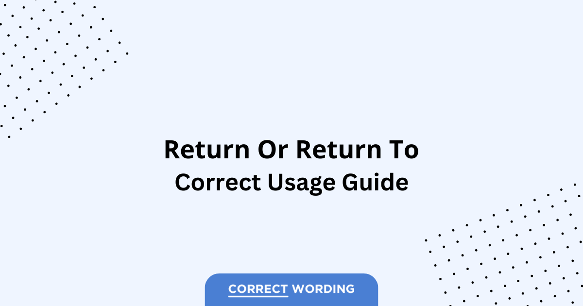 Return vs. Return to - Which is Correct?