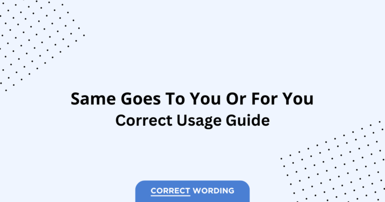 Same Goes to You vs. Same Goes for You - Which is Correct?